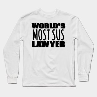 World's Most Sus Lawyer Long Sleeve T-Shirt